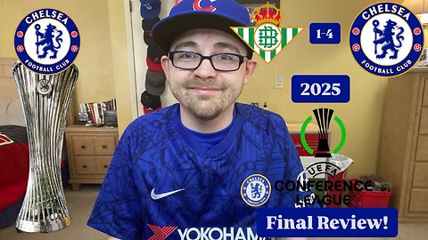 RSR7: Real Betis 1-4 Chelsea FC 2025 UEFA Conference League Final Review!
