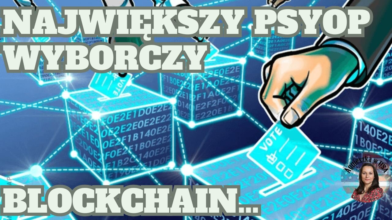 Największa operacja psychologiczna dotycząca wyborów. Głosowanie na blockchainie - pułapka?
