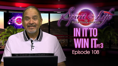 Spirit & Life Ep108 "In It to Win It" pt3 (09-24-25)