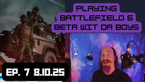 Battlefield 6 beta test - Ep 7 - 8.10.25