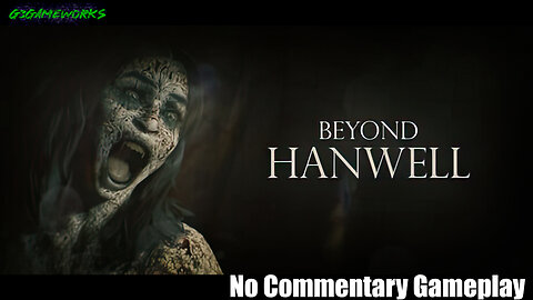 Beyond Hanwell - No Commentary PC HD Gameplay - Part 1