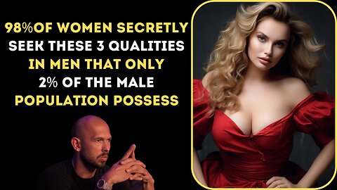 98% OF WOMEN SECRETLY SEEK THESE 3 QUALITIES IN MEN THAT ONLY 2% OF THE MALE POPULATION POSSESS