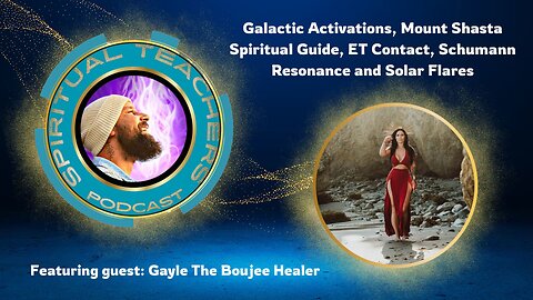 Galactic Activations, Mount Shasta Spiritual Guide, ET Contact, Schumann Resonance and Solar Flares