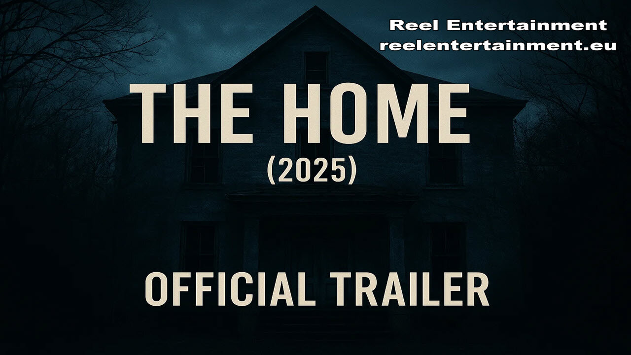 The Home 2025 Official Trailer