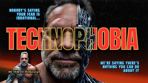 Your Fear Of Technology May Not Be Irrational...