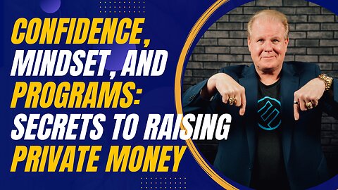 Confidence, Mindset, and Programs: The Secrets to Raising Private Money in Real Estate