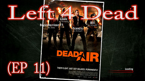 Left 4 Dead Dead Air (EP 11)
