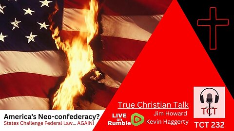 TCT 232 - America's Neo-confederacy? - States Challenge Federal Law... AGAIN! - 11212025