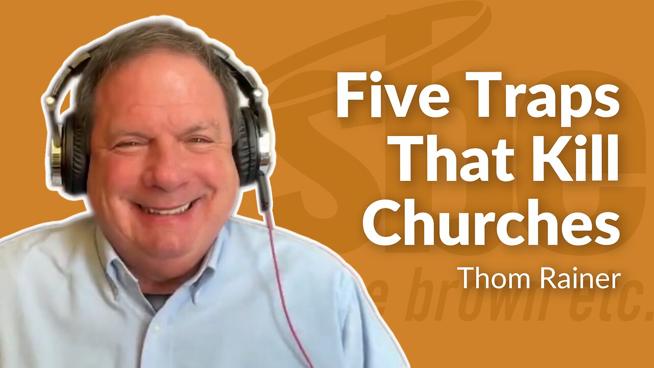 Thom Rainer | 5 Traps That Kill Churches | Steve Brown, Etc.
