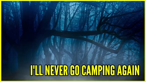 I'll Never Go Camping Again: Fascinating Horror Stories
