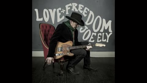 Joe Ely - Love and Freedom