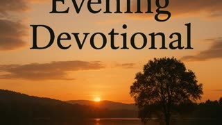 Evening Devotional - The Mystery of God's Timing - Ecclesiastes 3.11