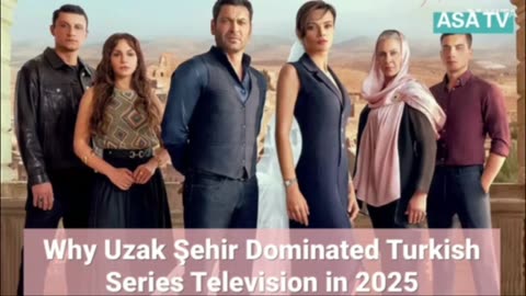 Why Uzak Şehir Turkish Series Dominated Turkish Television in 2025
