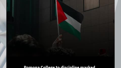 Pomona College to discipline masked agitators who stormed Hamas victim memorial