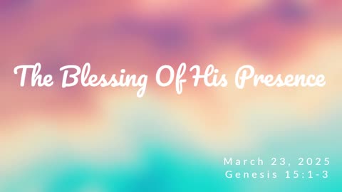 The Blessing Of His Presence