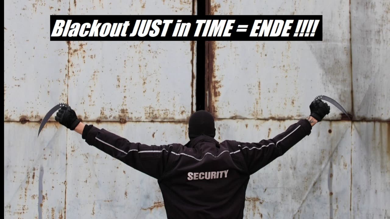BLACKOUT JUST IN TIME = ENDE !!!!