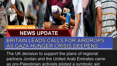 Britain Leads Calls for Airdrops as Gaza Hunger Cr