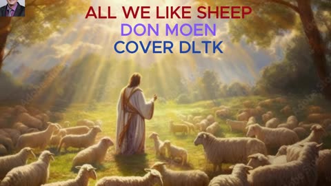 ALL WE LIKE SHEEP by Don Moen COVER DLTK