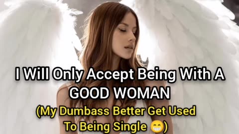 I Will Only Be With A Good Woman (Better Get That Lotion Ready 😁)