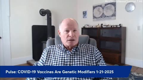 Anthony Patch, 21 Jan 25: COVID-19 Vaccines Are Genetic Modifiers