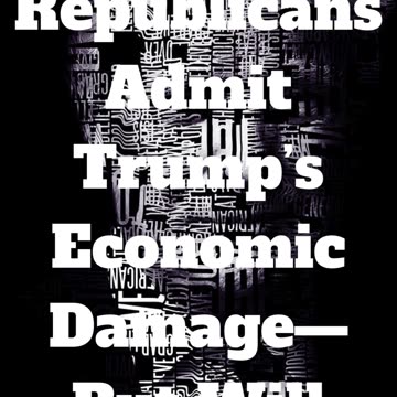 🔥 Republicans Admit Trump’s Economic Damage—But Will They Act?