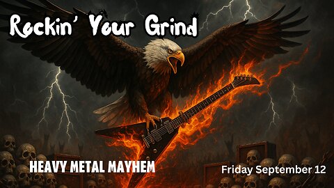 Rockin' Your Friday Grind; Heavy Metal Mayhem