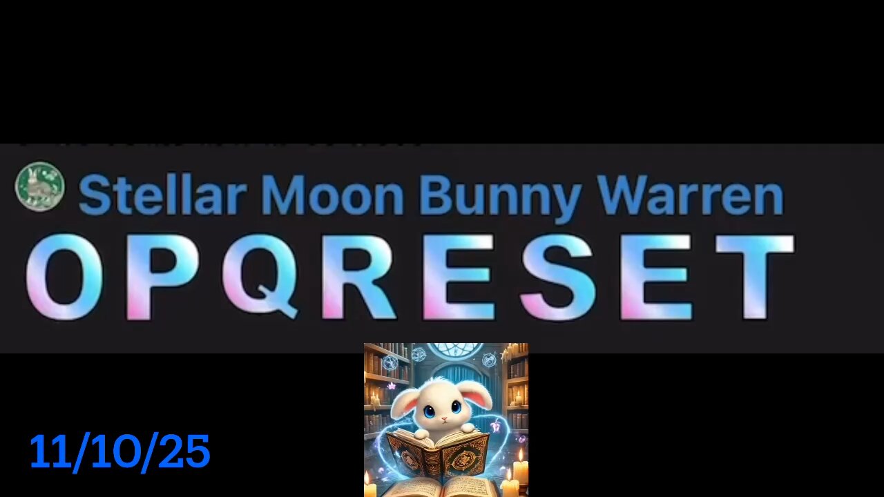 #OPQRESET 11/10/25 #StellarMoonBunny