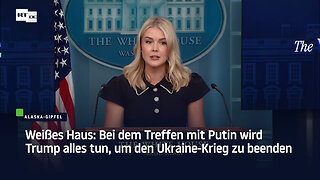 Weißes Haus: Bei dem Treffen mit Putin wird Trump alles tun, um den Ukraine-Krieg zu beenden