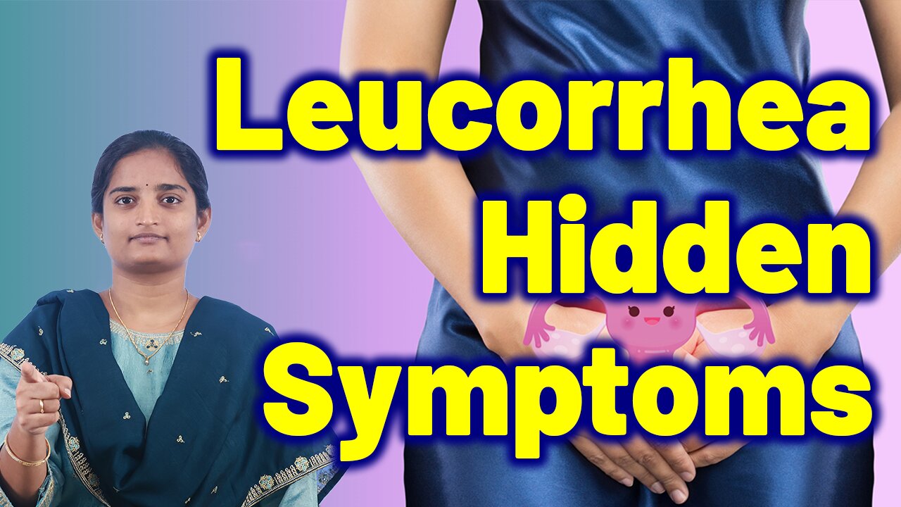 What are the Signs and Symptoms of Leucorrhea | Dr. Bharadwaz | Homeopathy, Medicine & Surgery