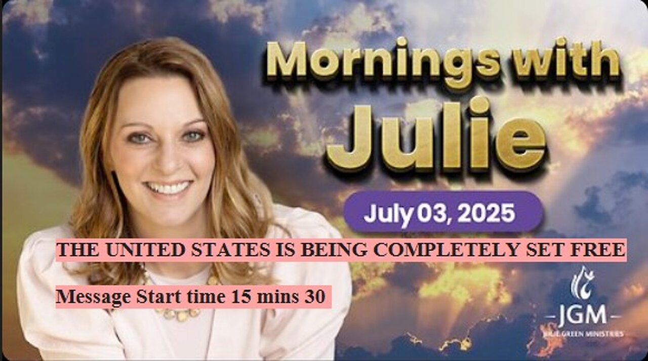 Julie Green subs THE UNITED STATES IS BEING COMPLETELY SET FREE Message Start time 15 mins 30
