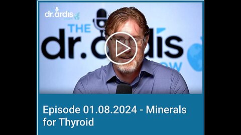 "Minerals for Thyroid by Dr Bryan Ardis"