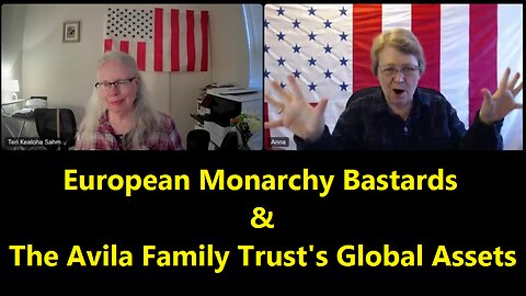 European Monarchy Bastards & The Avila Family Trust's Global Assets (Anna von Reitz)