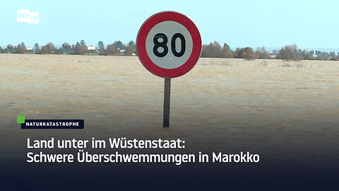 Land unter im Wüstenstaat: Schwere Überschwemmungen in Marokko