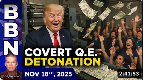 Brighteon Broadcast News, Nov 18, 2025 - COVERT Q.E. will blow up the dollar system and lead to collapse