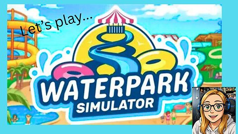 Let's Play Waterpark Simulator