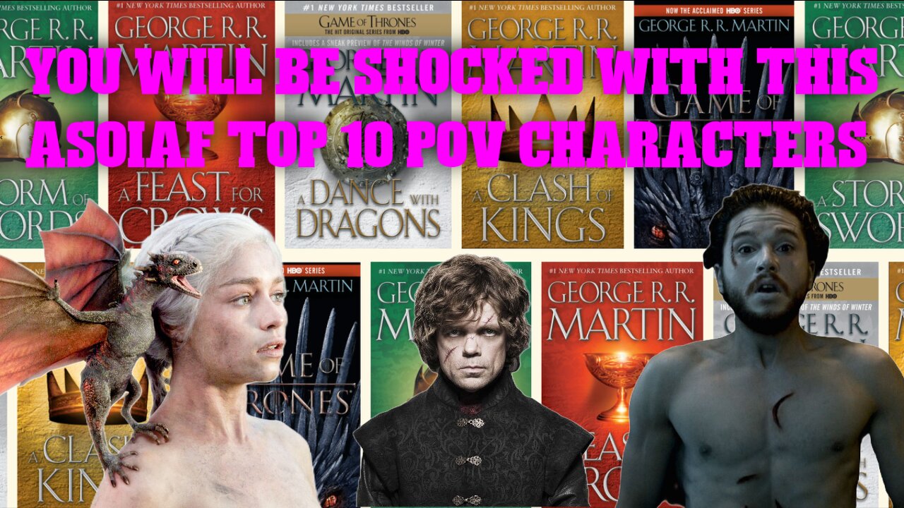 You Will Be Shocked With This ASOIAF Top 10 POV Characters