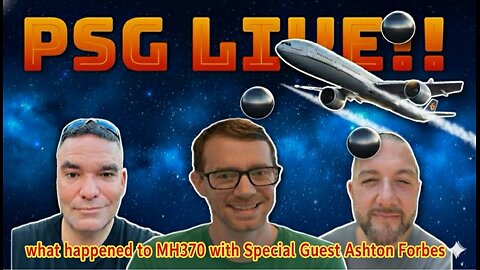 PSG LIVE!! S3 E8 MH370 & Retro Gaming: We Invited ASHTON FORBES… Chaos Ensued! @JustXAshton ​