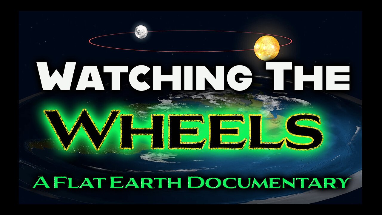 Watching The Wheels: A Flat Earth Documentary