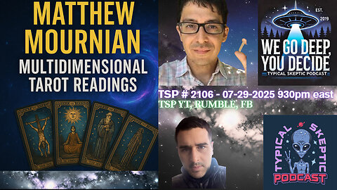 🎙️ TSP #2106 – Matthew Mournian: Multidimensional Tarot Readings & Full Disclosure Now Recap