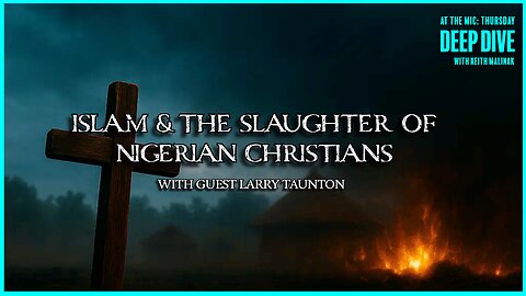 The Islamic Genocide of Christians in Nigeria with Guest Larry Taunton | 11/25/25