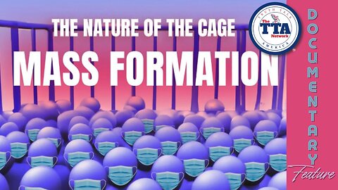 (Sun, May 4 @ 7p CDT/8p EDT) Documentary Feature: The Nature of the Cage - Mass Formation