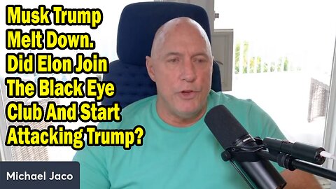 Michael Jaco Situation Update June 6: "Musk Trump Melt Down. Did Elon Join The Black Eye Club And Start Attacking Trump?"