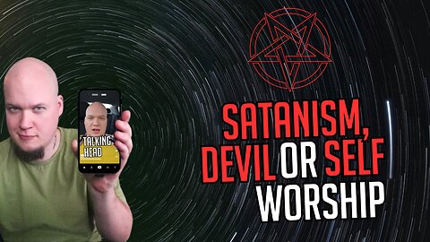 Is Satanism about the Devil or Self Worship? : Talking Head Video