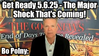 Bo Polny: Get Ready 5.6.25 - The Major Shock That's Coming!