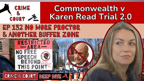 EP 132 No More Proctor & Another Buffer Zone (CW v Karen Read Trial 2.0)