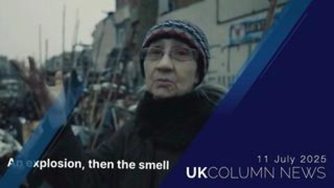UK Column News - 11th July 2025