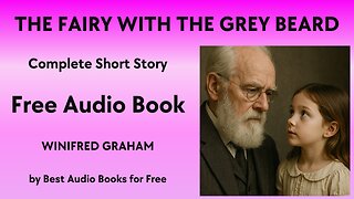 The Fairy with the Grey Beard - A Short Story - by Winifred Graham - Best Audio Books for Free