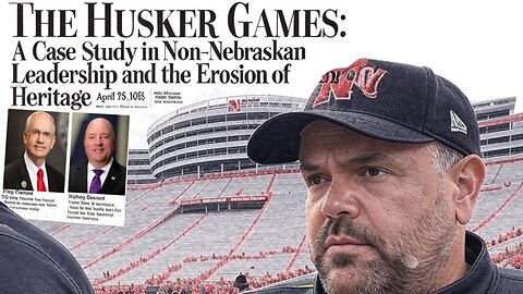 The Husker Games: A Case Study in Non-Nebraskan Leadership and the Erosion of Nebraska’s Heritage