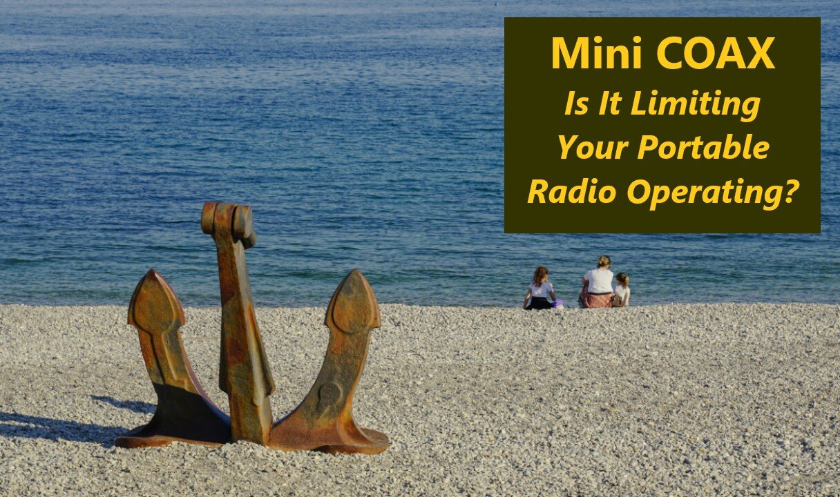 Mini COAX - Is It Limiting Your Portable Radio Operating?