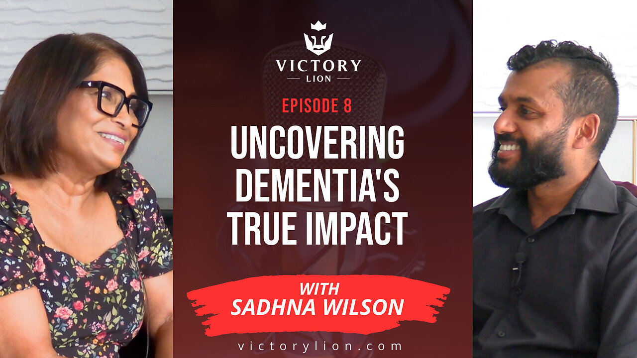 #0008 - Sadhna Wilson - Understanding Dementia - A Personal Journey of Loss and Courage | Victory Lion Podcast